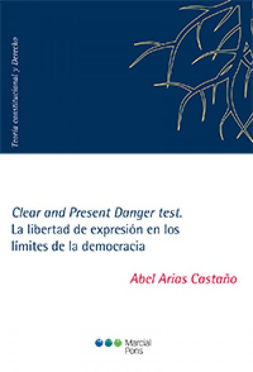 Clear and Present Danger test. La libertad de expresiÃ³n en los lÃ­mites de la democracia.